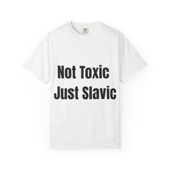 Slavic Pride Unisex T-shirt - Not Toxic Just Slavic, Perfect Gift for Slavic Culture Lovers, Casual Wear, Statement Tee, Trendy Apparel
