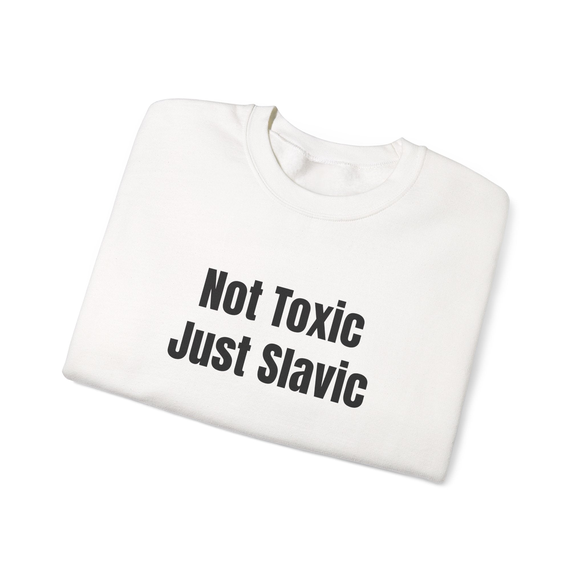 "Not Toxic Just Slavic" Graphic Crewneck Sweatshirt — Front Design