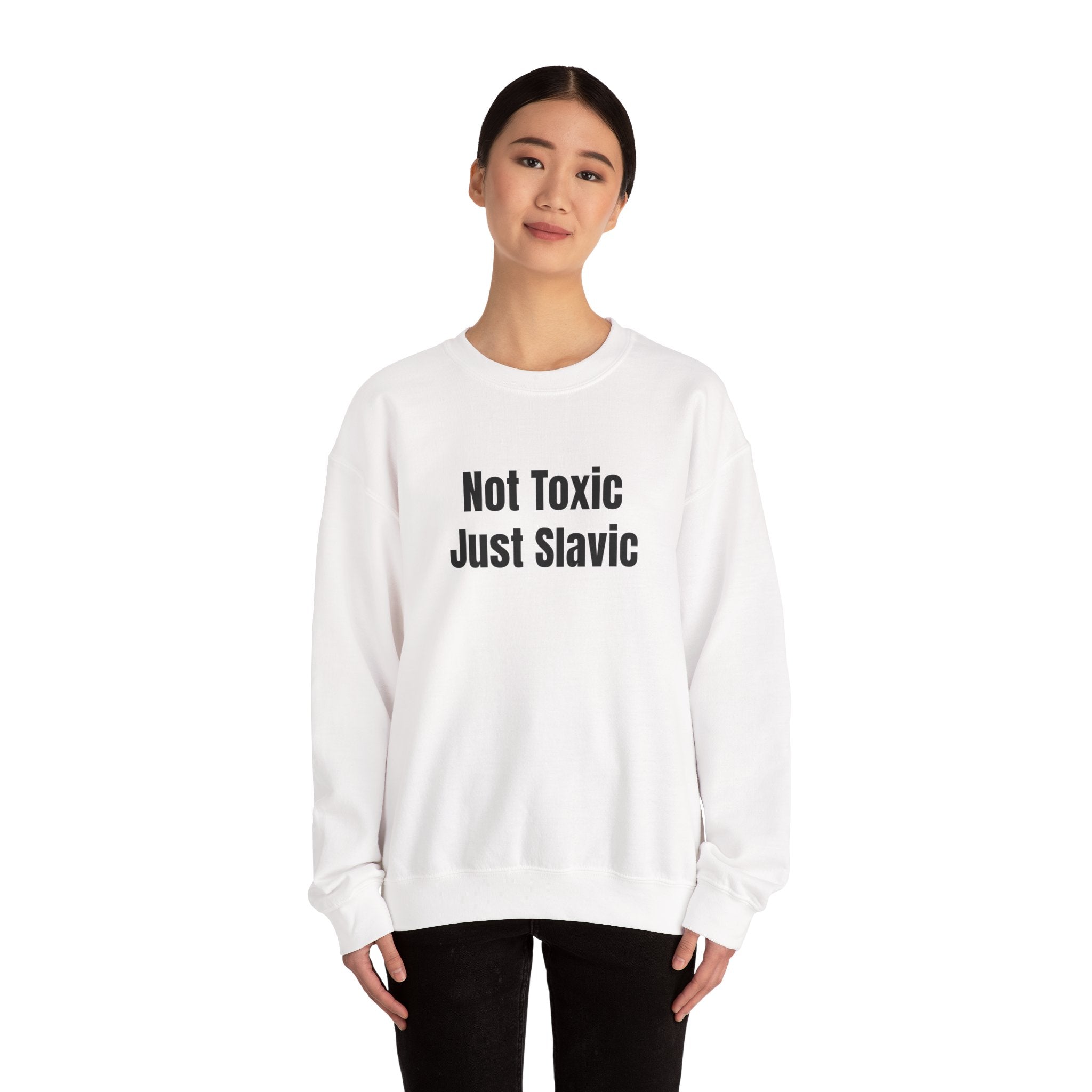 "Not Toxic Just Slavic" Graphic Crewneck Sweatshirt — Front Design