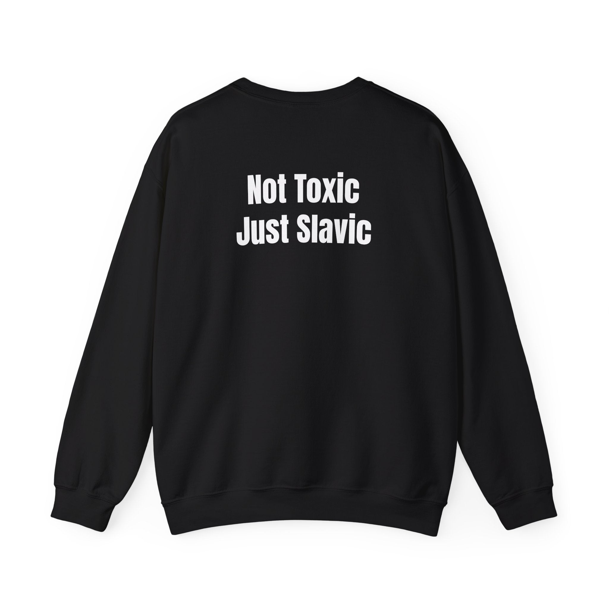 "Not Toxic Just Slavic" Graphic Crewneck Sweatshirt — Back Design