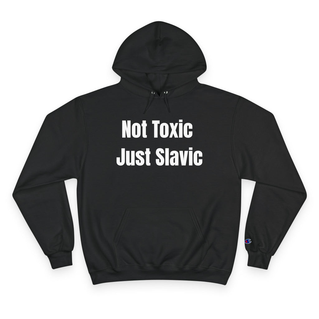 "Not Toxic Just Slavic" Hoodie – Front Design