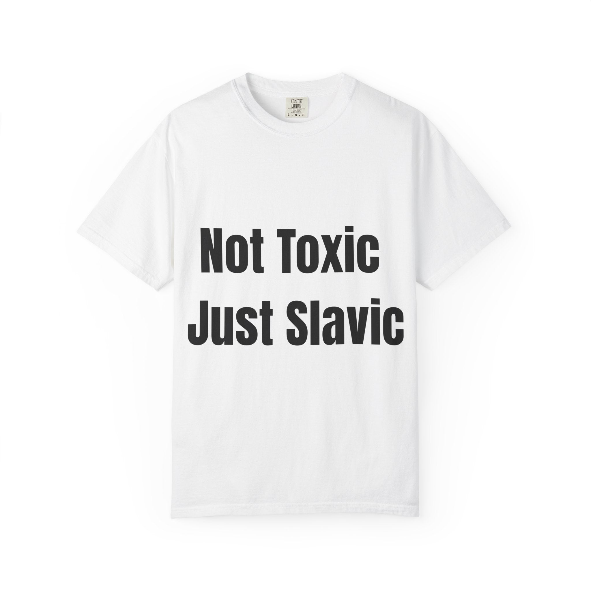 "Not Toxic Just Slavic" Unisex T-shirt – White
