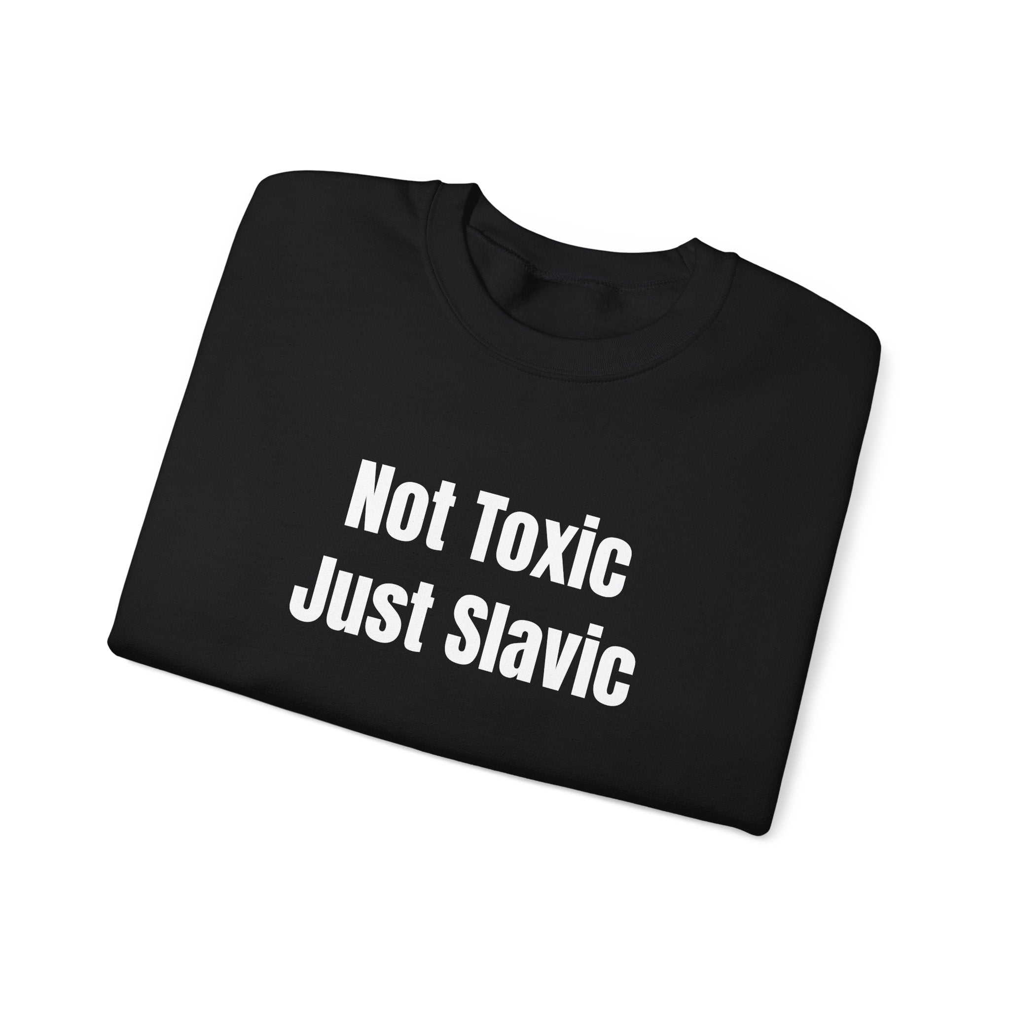 "Not Toxic Just Slavic" Graphic Crewneck Sweatshirt — Front Design