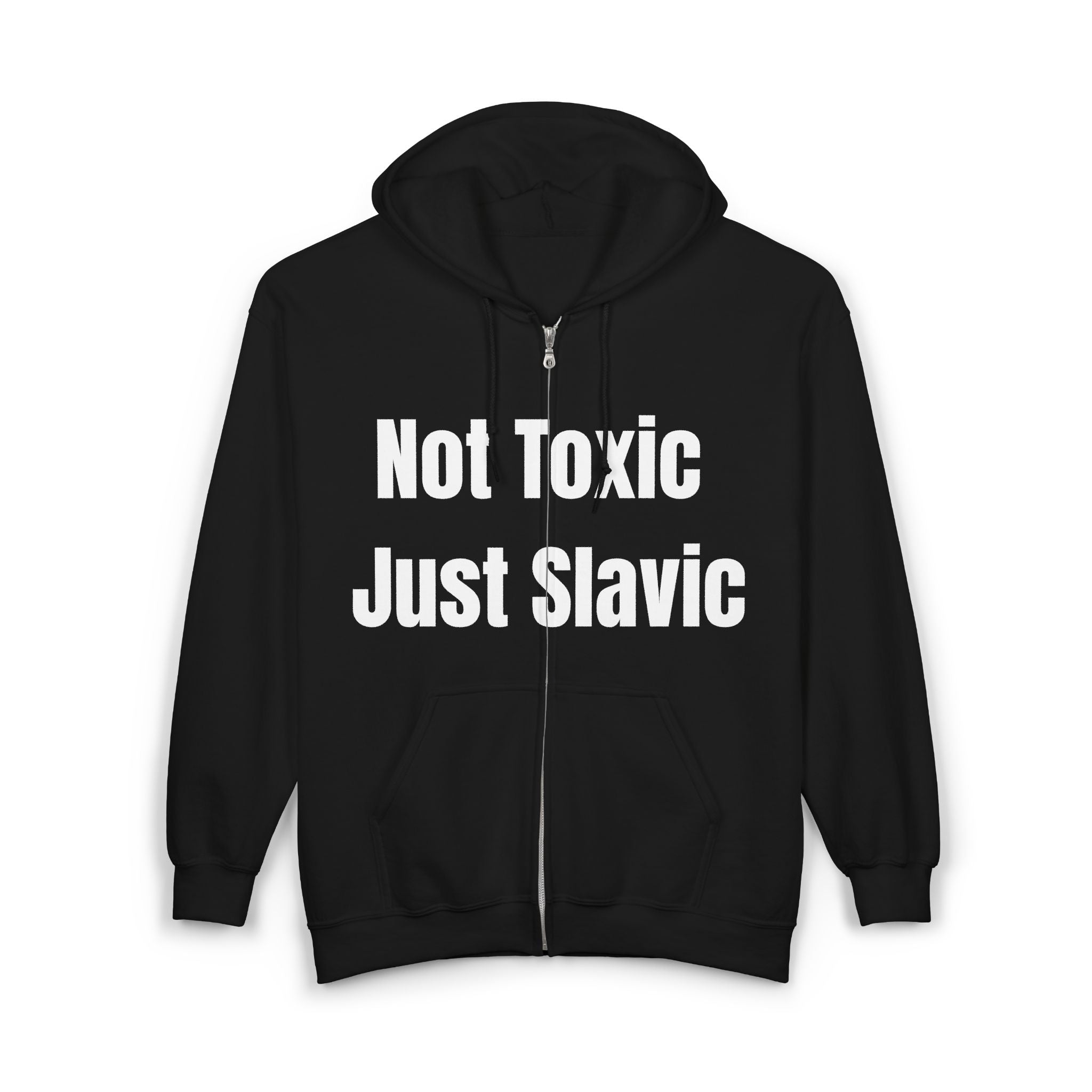 Unisex Full Zip "Not Toxic Just Slavic" Hooded Sweatshirt