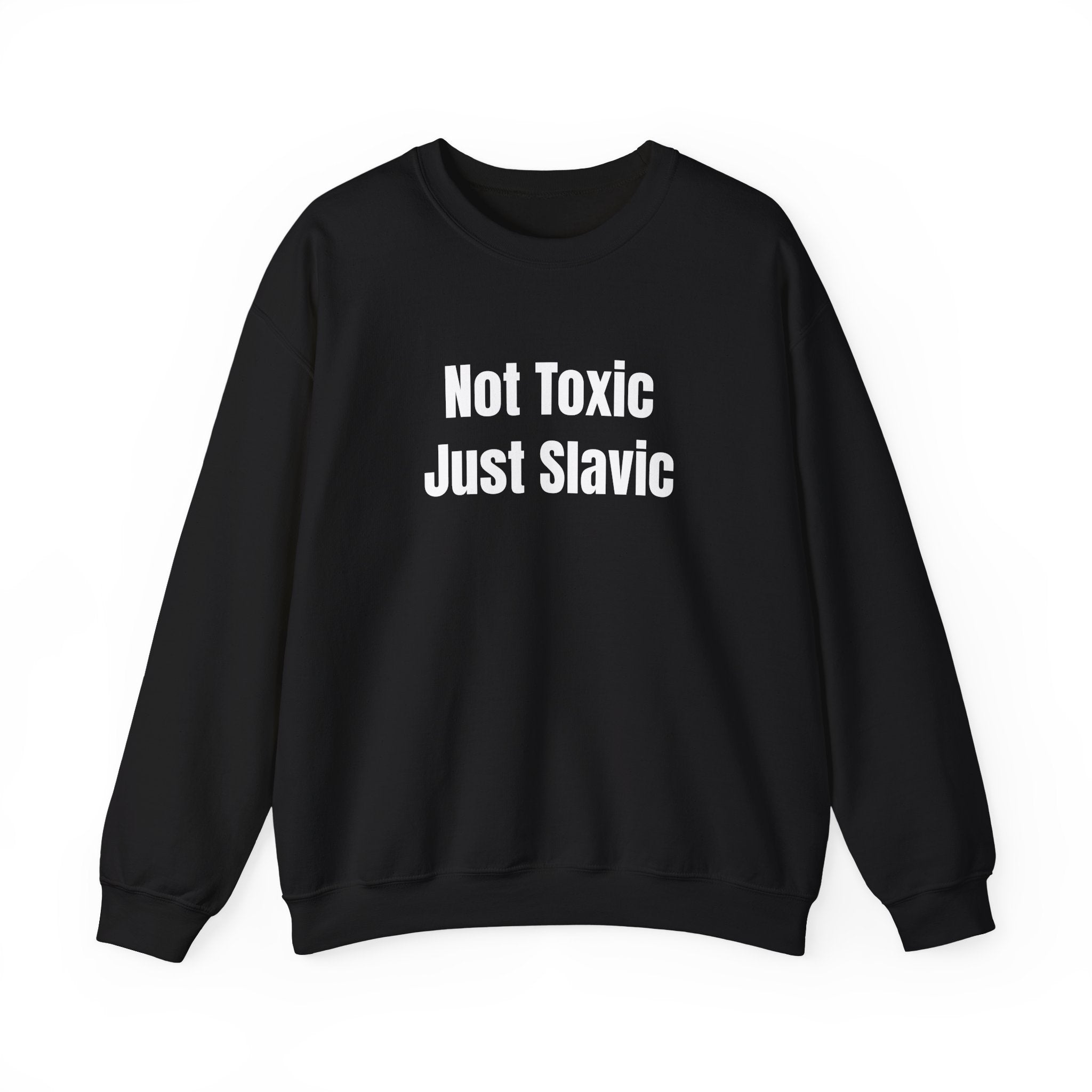 "Not Toxic Just Slavic" Graphic Crewneck Sweatshirt — Front Design
