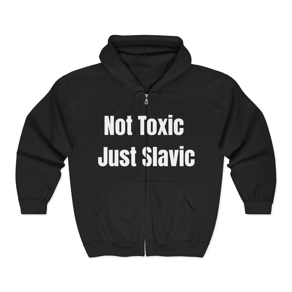 Unisex Full Zip "Not Toxic Just Slavic" Hooded Sweatshirt
